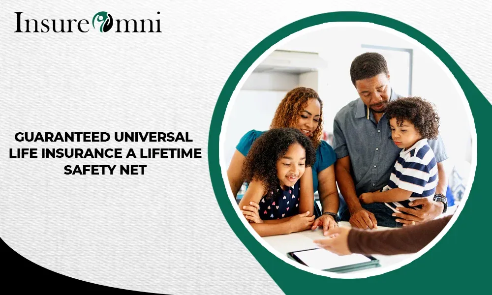 Universal Like Guaranteed Universal Life Insurance - A Lifetime Safety Net